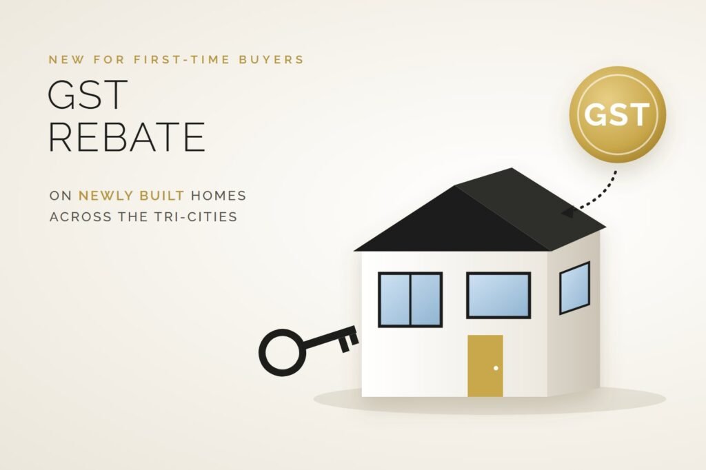 GST rebate for first-time buyers on newly built homes in the Tri-Cities